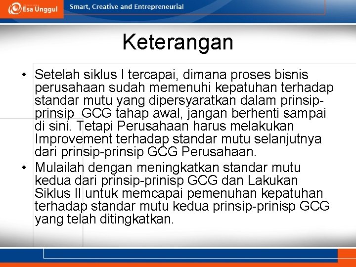 Keterangan • Setelah siklus I tercapai, dimana proses bisnis perusahaan sudah memenuhi kepatuhan terhadap