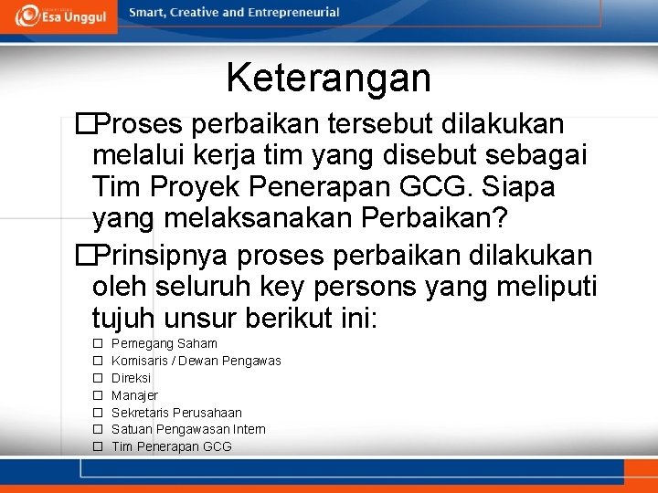 Keterangan �Proses perbaikan tersebut dilakukan melalui kerja tim yang disebut sebagai Tim Proyek Penerapan