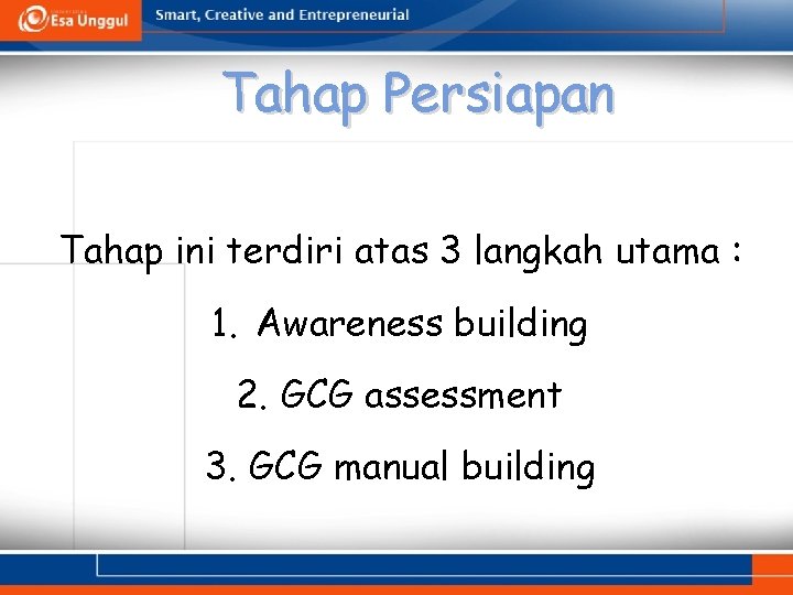 Tahap Persiapan Tahap ini terdiri atas 3 langkah utama : 1. Awareness building 2.