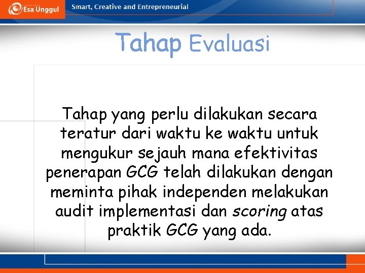 Tahap Evaluasi Tahap yang perlu dilakukan secara teratur dari waktu ke waktu untuk mengukur