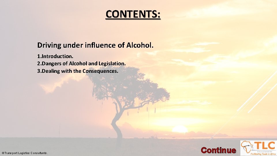 CONTENTS: Driving under influence of Alcohol. 1. Introduction. 2. Dangers of Alcohol and Legislation.