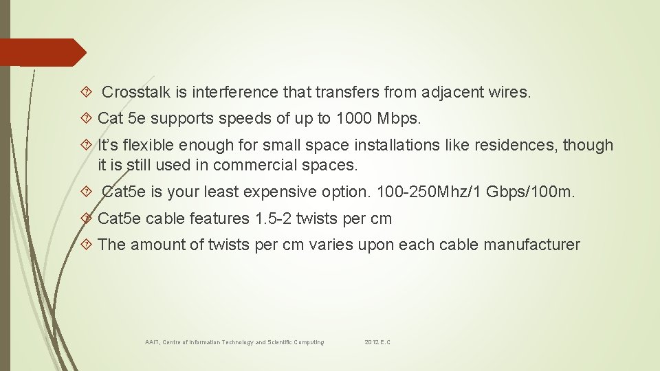  Crosstalk is interference that transfers from adjacent wires. Cat 5 e supports speeds