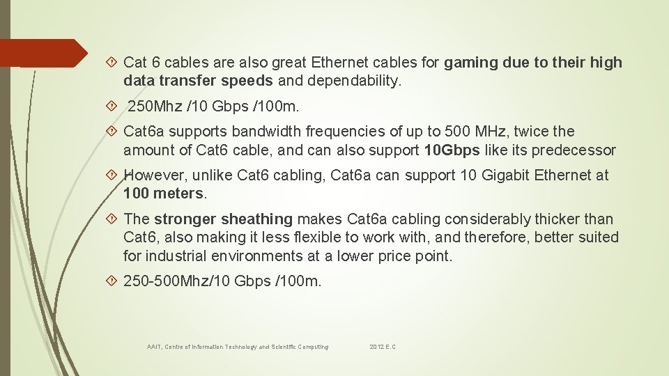  Cat 6 cables are also great Ethernet cables for gaming due to their