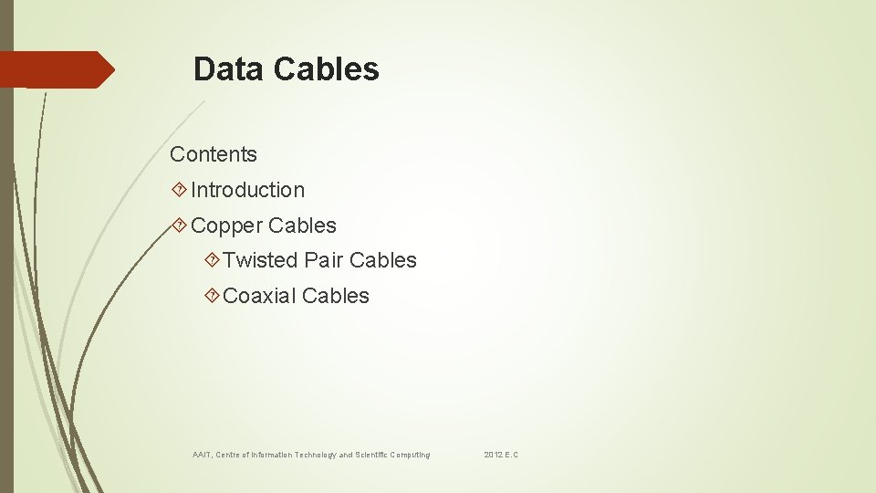 Data Cables Contents Introduction Copper Cables Twisted Pair Cables Coaxial Cables AAi. T, Centre