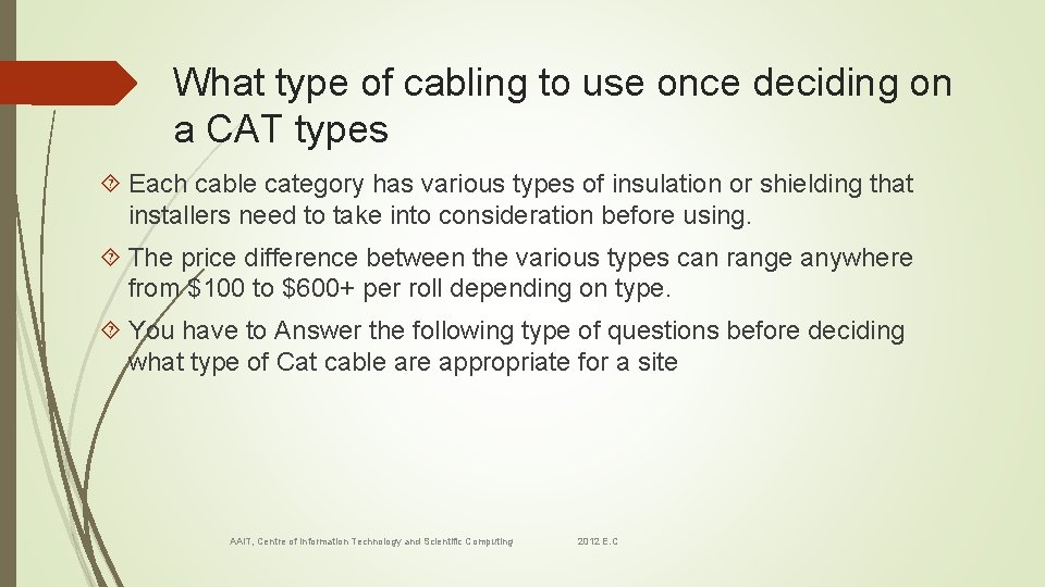 What type of cabling to use once deciding on a CAT types Each cable
