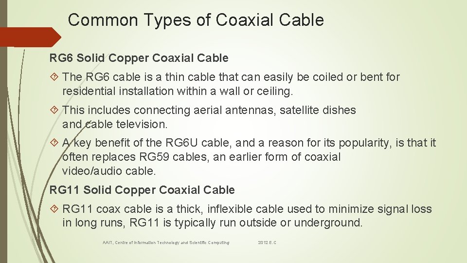 Common Types of Coaxial Cable RG 6 Solid Copper Coaxial Cable The RG 6