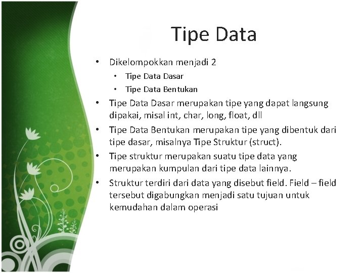 Tipe Data • Dikelompokkan menjadi 2 • Tipe Data Dasar • Tipe Data Bentukan