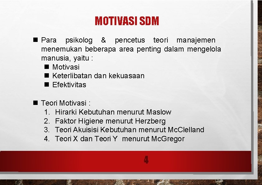 MOTIVASI SDM Para psikolog & pencetus teori manajemen menemukan beberapa area penting dalam mengelola