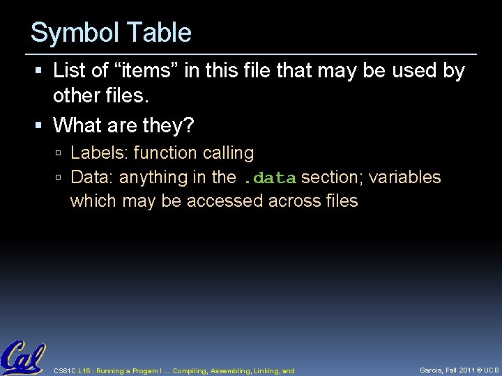 Symbol Table List of “items” in this file that may be used by other