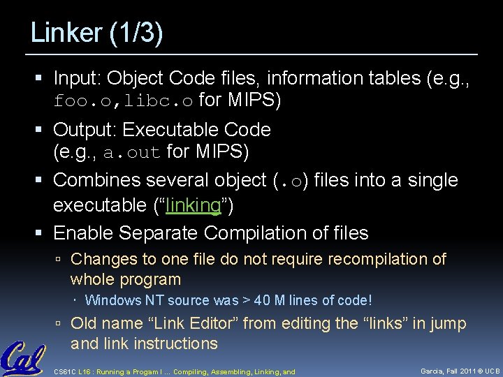 Linker (1/3) Input: Object Code files, information tables (e. g. , foo. o, libc.