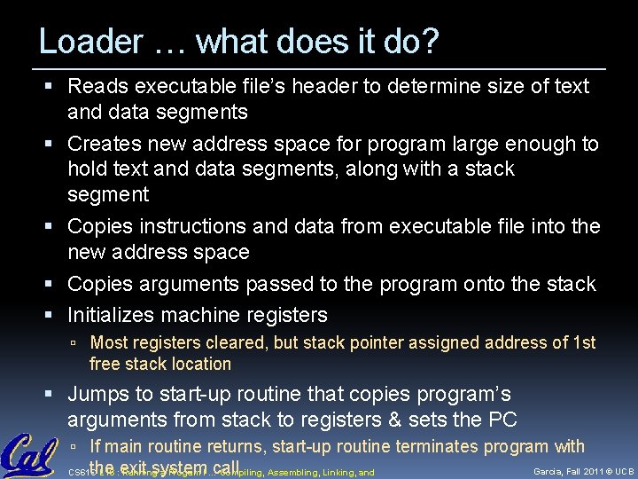 Loader … what does it do? Reads executable file’s header to determine size of