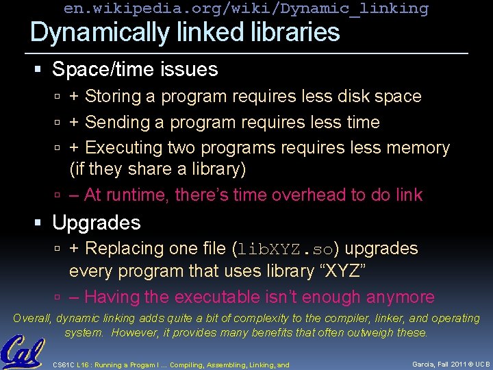 en. wikipedia. org/wiki/Dynamic_linking Dynamically linked libraries Space/time issues + Storing a program requires less