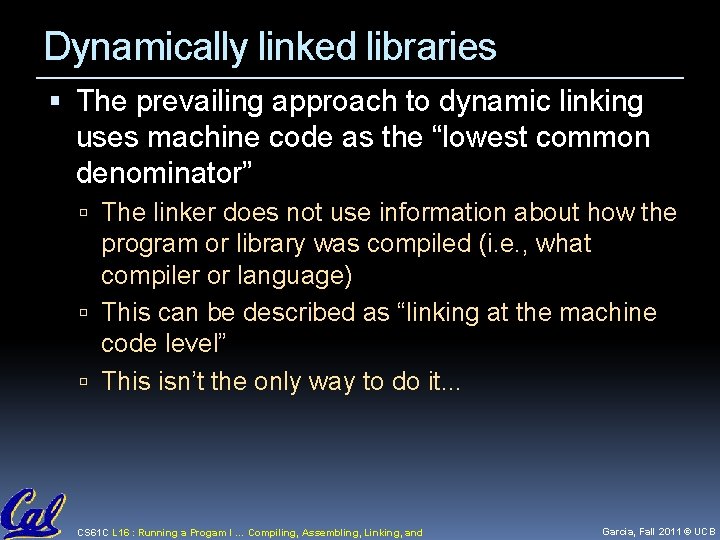 Dynamically linked libraries The prevailing approach to dynamic linking uses machine code as the