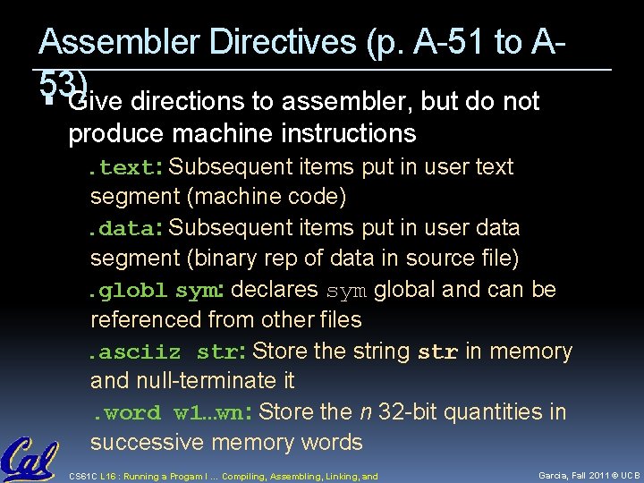 Assembler Directives (p. A-51 to A 53) Give directions to assembler, but do not