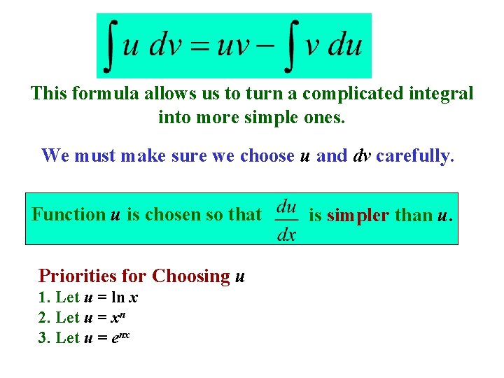 This formula allows us to turn a complicated integral into more simple ones. We