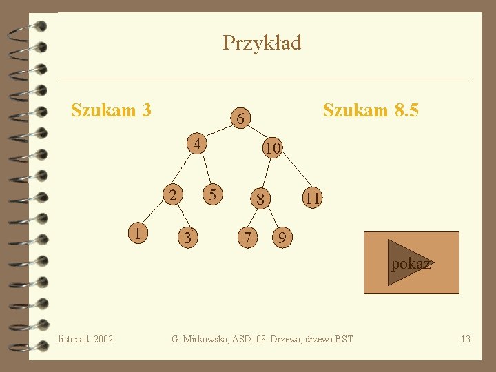 Przykład Szukam 3 4 2 1 Szukam 8. 5 6 10 5 3 11