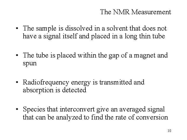 The NMR Measurement • The sample is dissolved in a solvent that does not