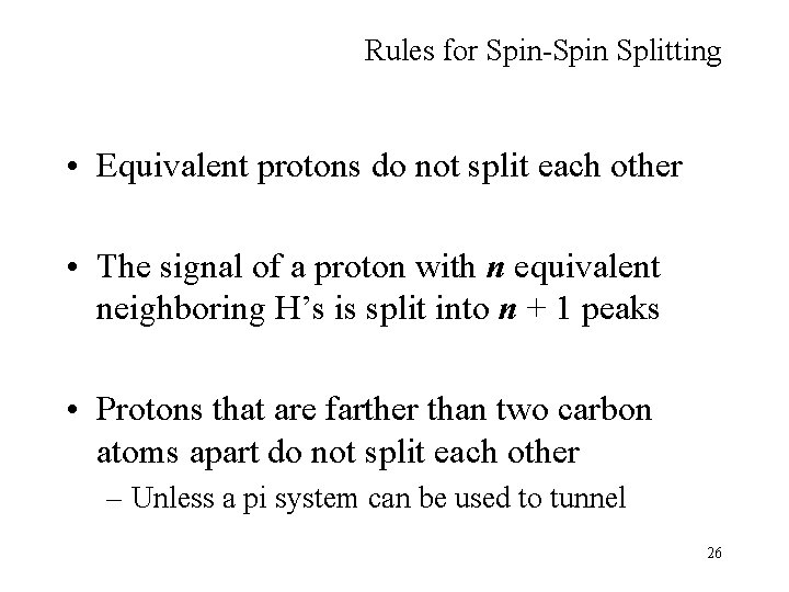 Rules for Spin-Spin Splitting • Equivalent protons do not split each other • The