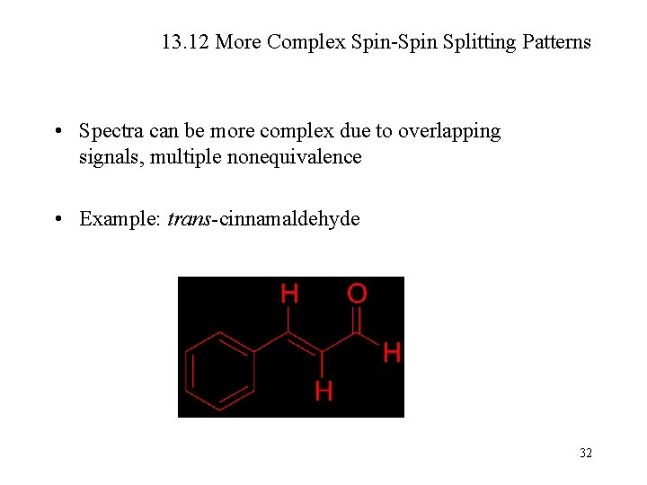 13. 12 More Complex Spin-Spin Splitting Patterns • Spectra can be more complex due