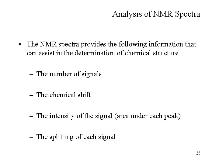 Analysis of NMR Spectra • The NMR spectra provides the following information that can