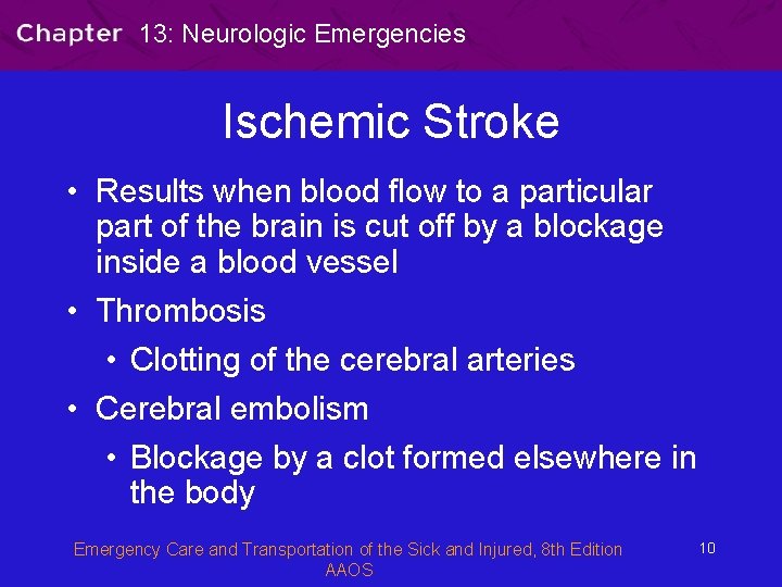 13: Neurologic Emergencies Ischemic Stroke • Results when blood flow to a particular part