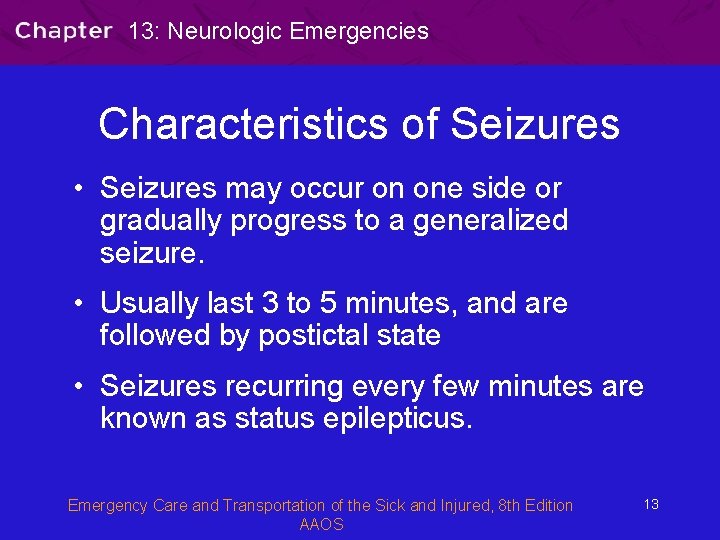 13: Neurologic Emergencies Characteristics of Seizures • Seizures may occur on one side or