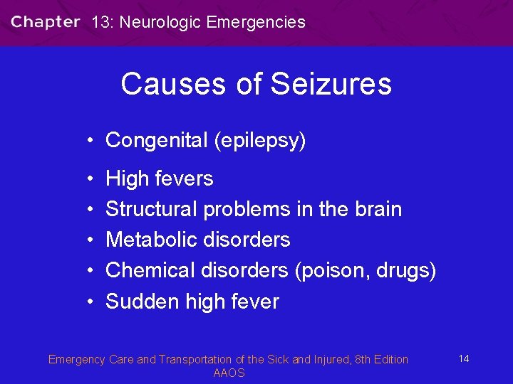 13: Neurologic Emergencies Causes of Seizures • Congenital (epilepsy) • • • High fevers