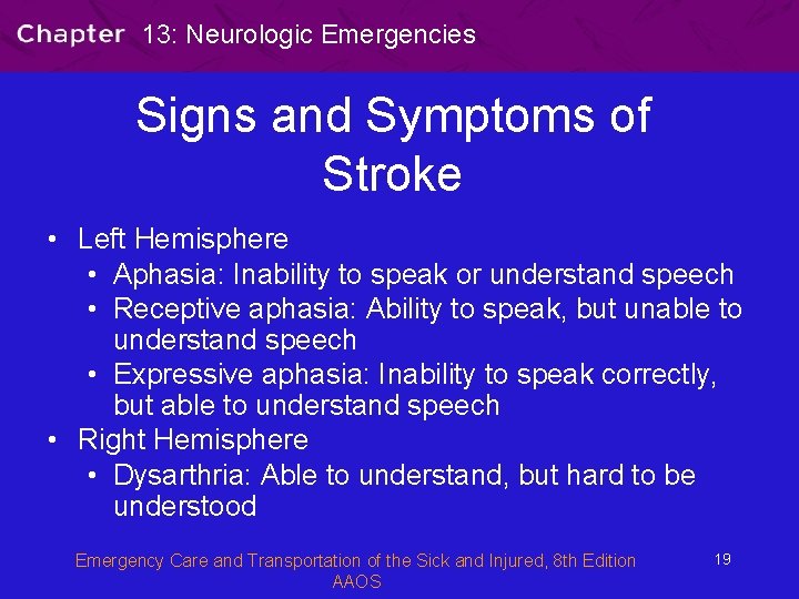 13: Neurologic Emergencies Signs and Symptoms of Stroke • Left Hemisphere • Aphasia: Inability