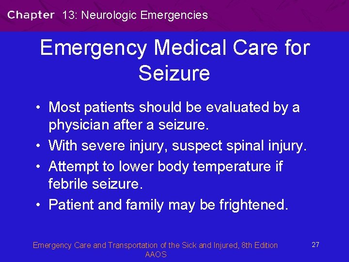 13: Neurologic Emergencies Emergency Medical Care for Seizure • Most patients should be evaluated