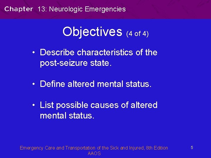 13: Neurologic Emergencies Objectives (4 of 4) • Describe characteristics of the post-seizure state.