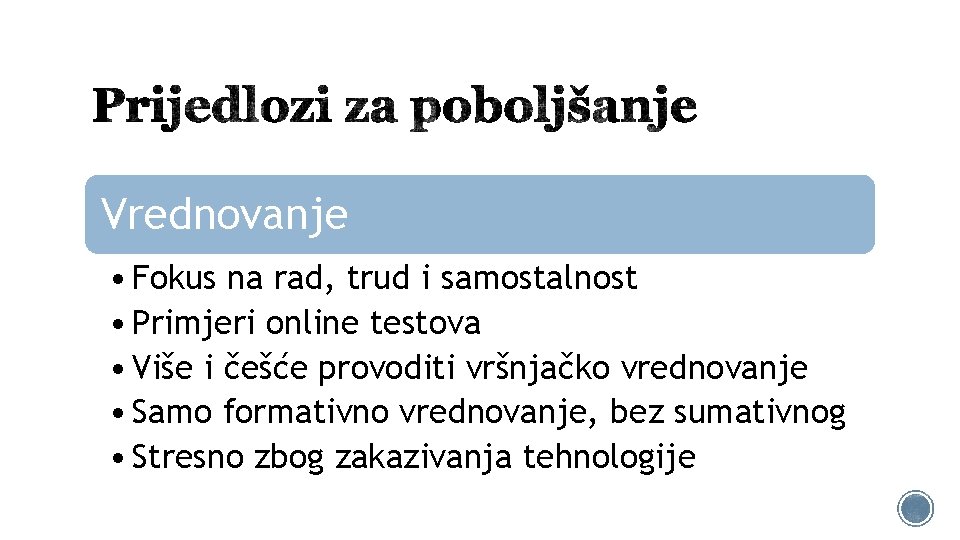 Vrednovanje • Fokus na rad, trud i samostalnost • Primjeri online testova • Više