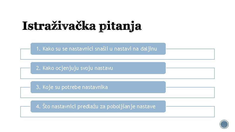 1. Kako su se nastavnici snašli u nastavi na daljinu 2. Kako ocjenjuju svoju