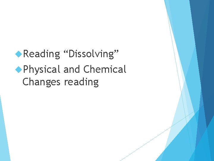  Reading “Dissolving” Physical and Chemical Changes reading 