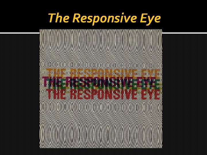 The Responsive Eye 