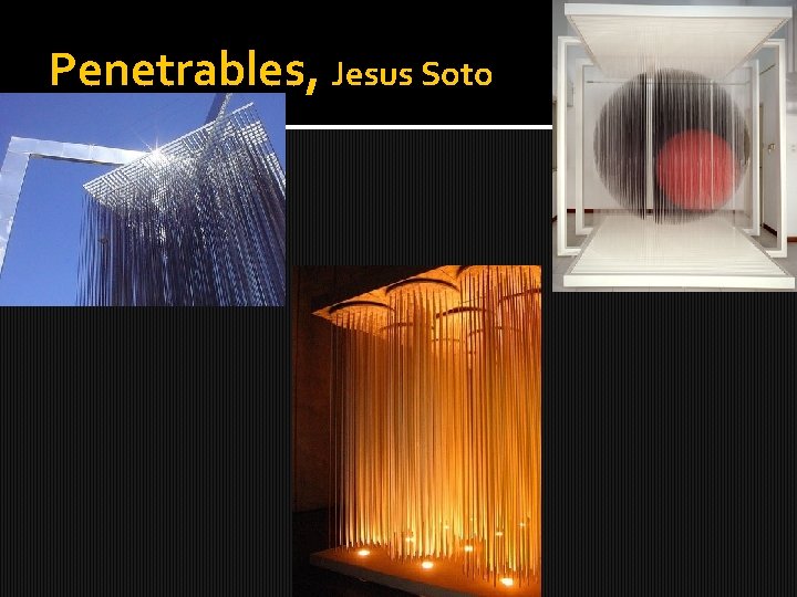 Penetrables, Jesus Soto 