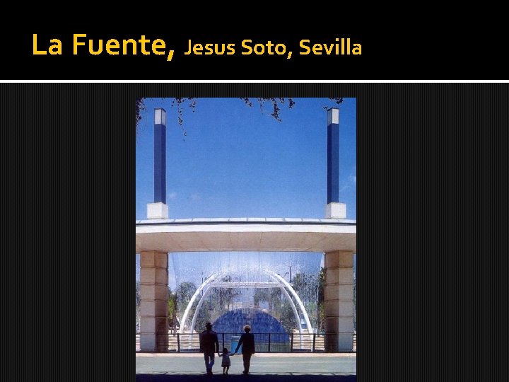 La Fuente, Jesus Soto, Sevilla 