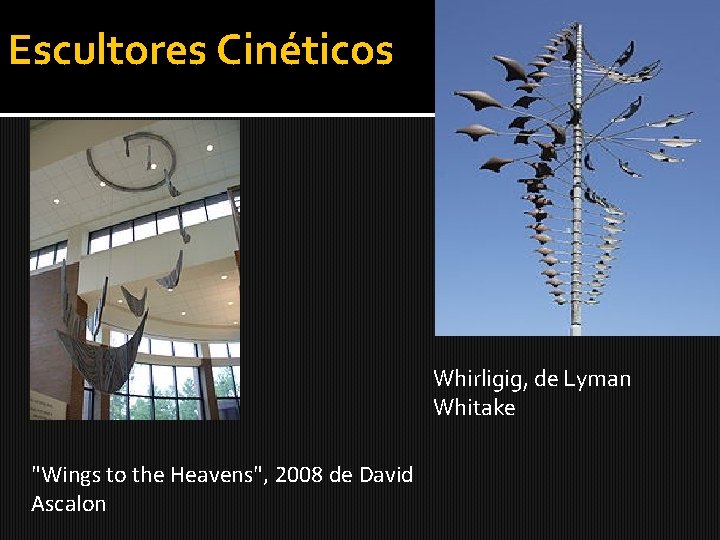 Escultores Cinéticos Whirligig, de Lyman Whitake "Wings to the Heavens", 2008 de David Ascalon