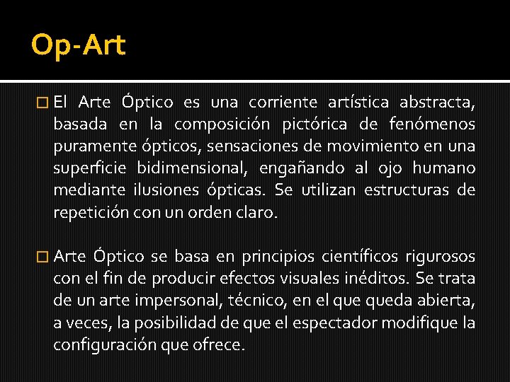 Op-Art � El Arte Óptico es una corriente artística abstracta, basada en la composición