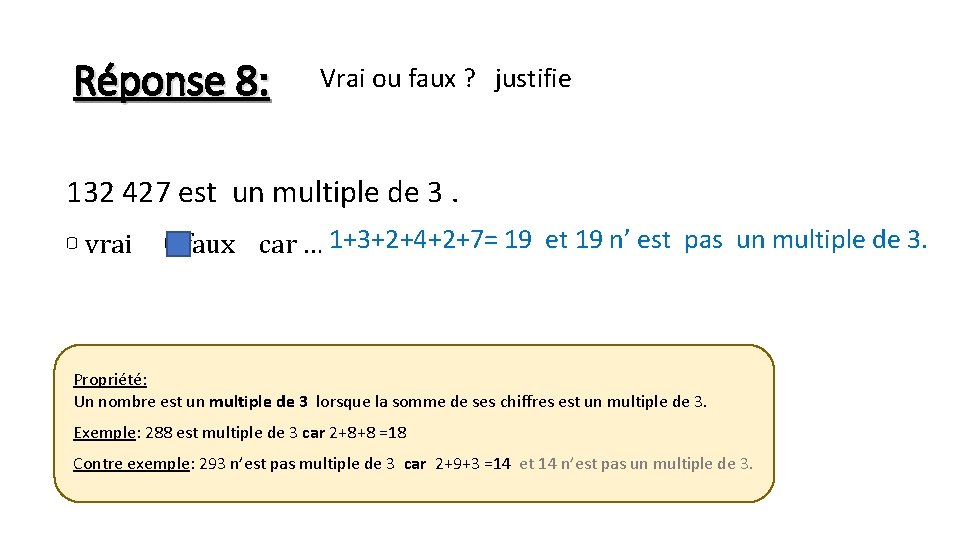 Réponse 8: Vrai ou faux ? justifie 132 427 est un multiple de 3.