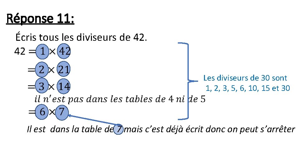 Réponse 11: Écris tous les diviseurs de 42. Les diviseurs de 30 sont 1,