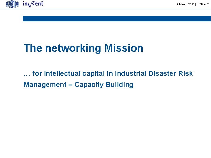 9 March 2010 | | Slide: 2 The networking Mission … for intellectual capital