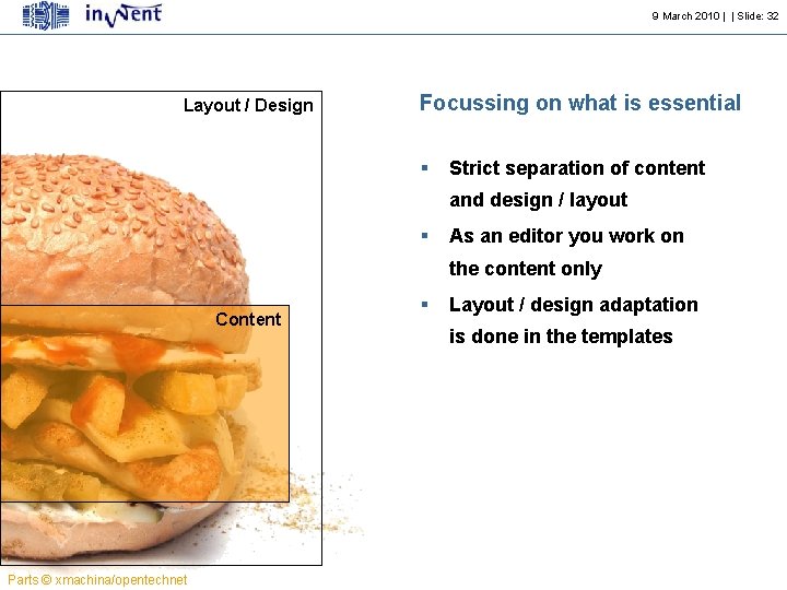 9 March 2010 | | Slide: 32 Layout / Design Focussing on what is