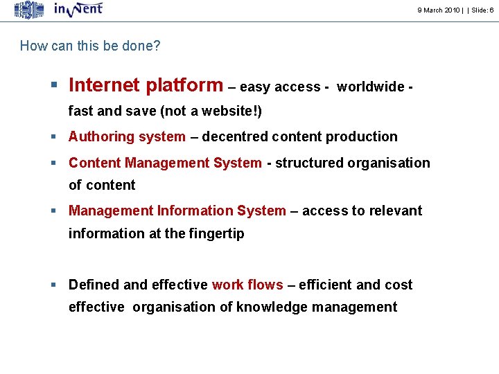 9 March 2010 | | Slide: 6 How can this be done? § Internet