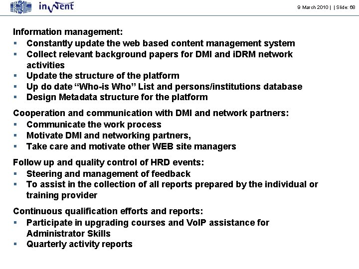 9 March 2010 | | Slide: 68 Information management: § Constantly update the web