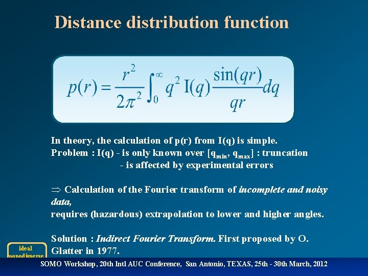 Distance distribution function In theory, the calculation of p(r) from I(q) is simple. Problem
