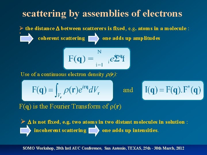 scattering by assemblies of electrons Ø the distance between scatterers is fixed, e. g.
