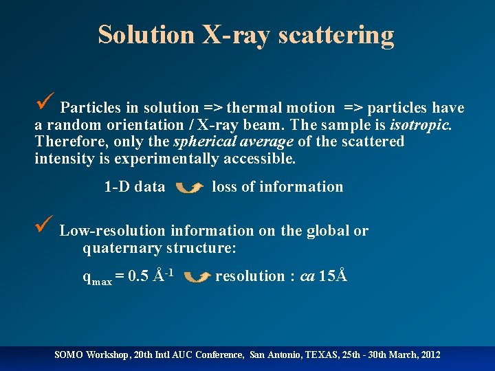 Solution X-ray scattering ü Particles in solution => thermal motion => particles have a