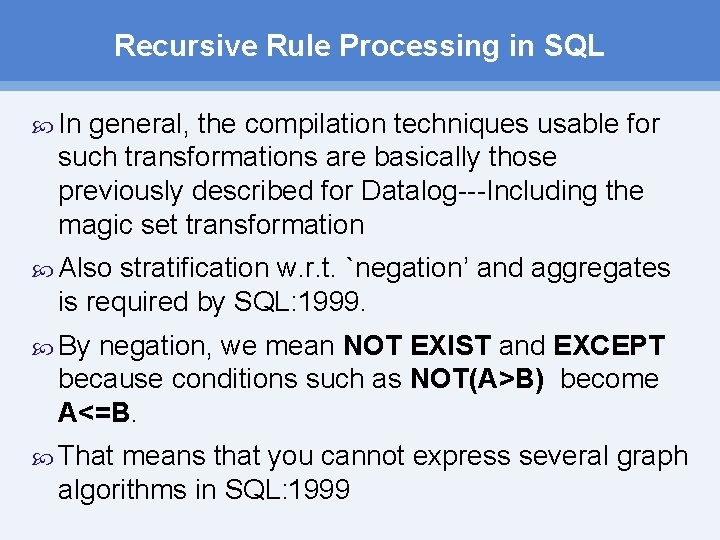 Recursive Rule Processing in SQL In general, the compilation techniques usable for such transformations