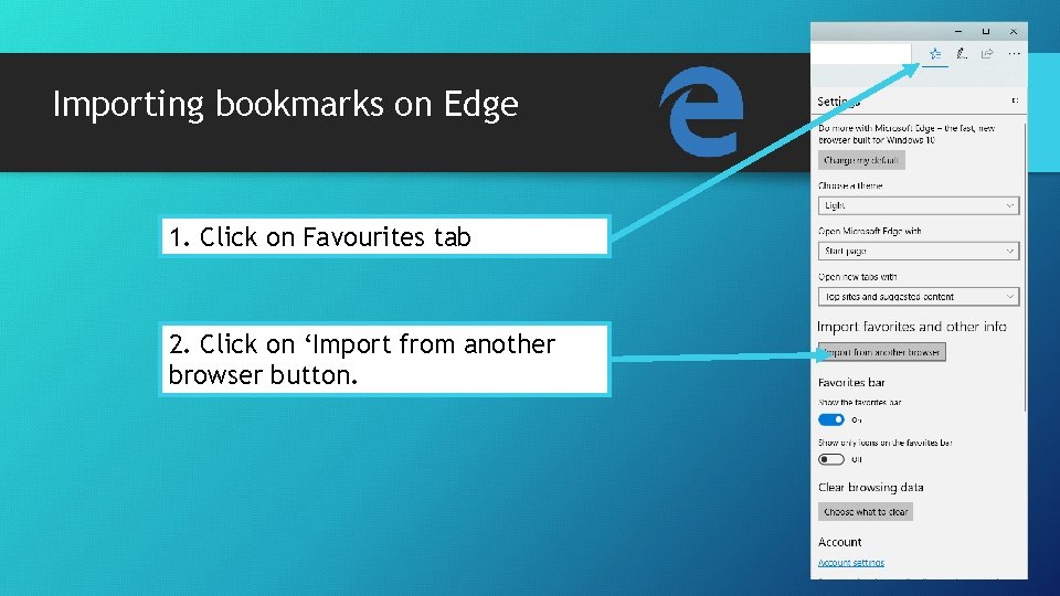 Importing bookmarks on Edge 1. Click on Favourites tab 2. Click on ‘Import from Importing bookmarks on Edge 1. Click on Favourites tab 2. Click on ‘Import from