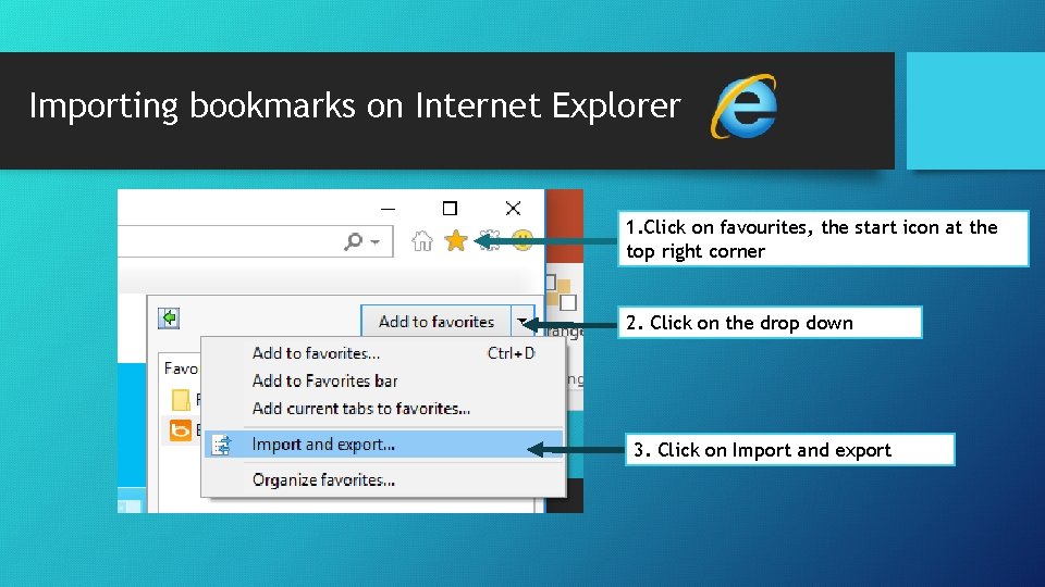 Importing bookmarks on Internet Explorer 1. Click on favourites, the start icon at the Importing bookmarks on Internet Explorer 1. Click on favourites, the start icon at the